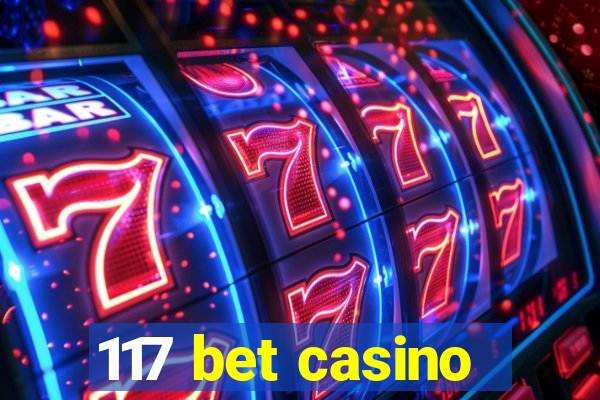 117 bet casino